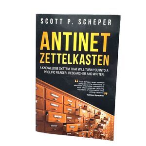 Antinet Zettelkasten by Scott P. Scheper book about famed Knowledge System